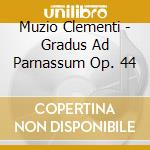 Muzio Clementi - Gradus Ad Parnassum Op. 44 cd