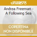 Andrea Freeman - A Following Sea cd