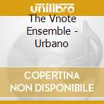 The Vnote Ensemble - Urbano cd