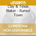 Clay & Texas Blaker - Rumor Town cd