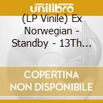 (LP Vinile) Ex Norwegian - Standby - 13Th Anniversary Edition vinile