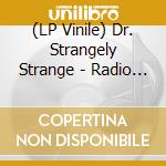 (LP Vinile) Dr. Strangely Strange - Radio Sessions vinile