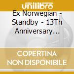 Ex Norwegian - Standby - 13Th Anniversary Edition (2 Cd) cd