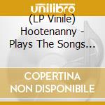 (LP Vinile) Hootenanny - Plays The Songs Of Ron Ryan vinile