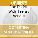 Roc Da Mic With Teefa / Various cd musicale di Various