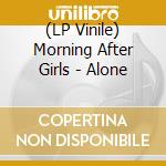 (LP Vinile) Morning After Girls - Alone