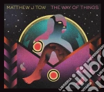 Matthew J. Tow - Way Of Things cd