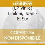 (LP Vinile) Bibiloni, Joan - El Sur