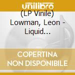 (LP Vinile) Lowman, Leon - Liquid Diamonds lp vinile di Lowman, Leon