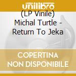 (LP Vinile) Michal Turtle - Return To Jeka lp vinile di Michal Turtle
