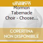 Mormon Tabernacle Choir - Choose Something Like A Star cd