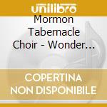 Mormon Tabernacle Choir - Wonder Of Christmas cd musicale di Mormon Tabernacle Choir