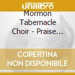 Mormon Tabernacle Choir - Praise To The Man cd