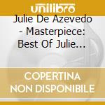 Julie De Azevedo - Masterpiece: Best Of Julie Azevedo cd