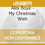 Alex Boye - My Christmas Wish cd musicale di Alex Boye