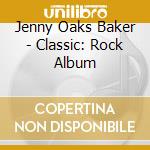 Jenny Oaks Baker - Classic: Rock Album cd
