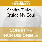 Sandra Turley - Inside My Soul cd musicale di Sandra Turley