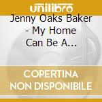 Jenny Oaks Baker - My Home Can Be A Holy Place