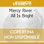 Mercy River - All Is Bright cd