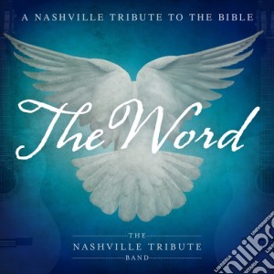 Nashville Tribute Band - The Word: A Nashville Tribute To The Bible cd musicale di Nashville Tribute Band