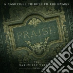 Nashville Tribute Band (The) - Praise: A Nashvillle Tribute To The Hymns cd