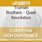 Truman Brothers - Quiet Revolution cd musicale