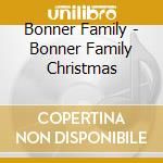 Bonner Family - Bonner Family Christmas cd musicale