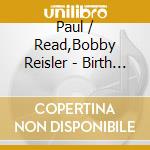 Paul / Read,Bobby Reisler - Birth Of A River cd