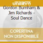 Gordon Burnham & Jim Richards - Soul Dance cd