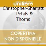 Christopher-Sharratt - Petals & Thorns cd
