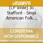 (LP Vinile) Jo Stafford - Sings American Folk Songs lp vinile