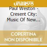 Paul Weston - Cresent City: Music Of New Orleans cd