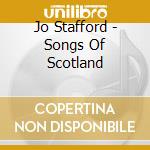 Jo Stafford - Songs Of Scotland cd musicale di Jo Stafford