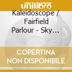 Kaleidoscope / Fairfield Parlour - Sky Children: The Best Of Kaleidoscope & Fairfield (2 Cd) cd