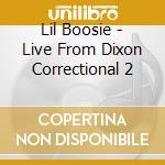 Lil Boosie - Live From Dixon Correctional 2 cd