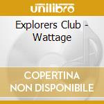 Explorers Club - Wattage cd
