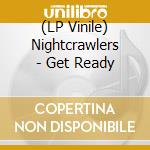 (LP Vinile) Nightcrawlers - Get Ready vinile