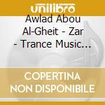 Awlad Abou Al-Gheit - Zar - Trance Music For Women cd