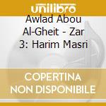 Awlad Abou Al-Gheit - Zar 3: Harim Masri cd