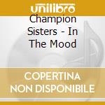 Champion Sisters - In The Mood