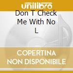 Don T Check Me With No L cd musicale di I ROY