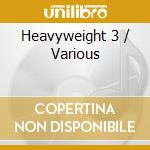 Heavyweight 3 / Various cd