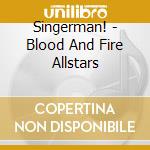 Singerman! - Blood And Fire Allstars cd musicale di V/A