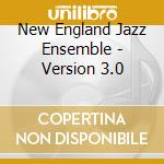 New England Jazz Ensemble - Version 3.0 cd musicale di New England Jazz Ensemble