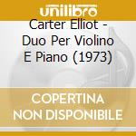 Carter Elliot - Duo Per Violino E Piano (1973) cd