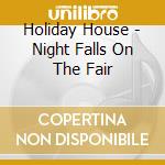 Holiday House - Night Falls On The Fair cd