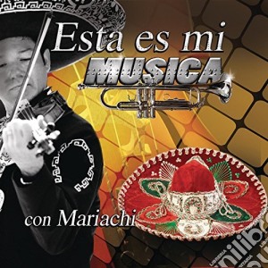 Esta Es Mi Musica Con Mariachi cd musicale