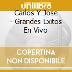 Carlos Y Jose - Grandes Exitos En Vivo cd
