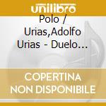 Polo / Urias,Adolfo Urias - Duelo Norteno cd musicale di Polo / Urias,Adolfo Urias