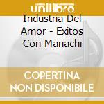 Industria Del Amor - Exitos Con Mariachi cd